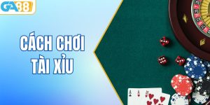Cách Chơi Tài Xỉu Hiệu Quả Cho Người Mới Tham Gia Tại GA88