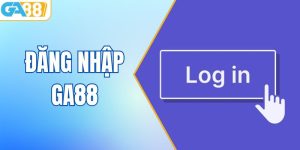 Hướng Dẫn Đăng Nhập Ga88 Vào Tài Khoản Nhanh Chóng