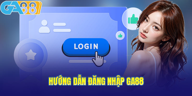 Quy trình đăng nhập GA88 nhanh chóng