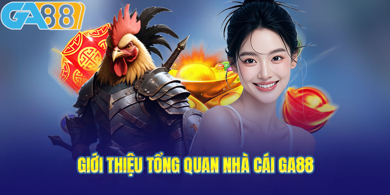 Giới thiệu tổng quan sân chơi đá gà uy tín GA88