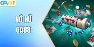 Nổ Hũ GA88 - Vòng Quay May Mắn, Rinh Thưởng Khủng Mỗi Ngày