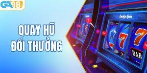 Quay Hũ Đổi Thưởng - Nắm Bắt Bí Quyết Thắng Lớn Cùng GA88
