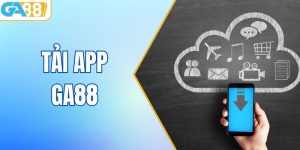 Tải App GA88 - Trải Nghiệm Cá Cược Tiện Lợi Trên Di Động